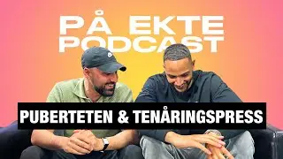 PUBERTETEN & TENÅRINGSPRESS | PÅ EKTE PODCAST #114