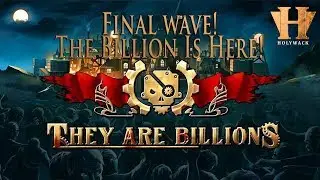 They Are Billions ► Final Wave BEATEN 100% - The Dark Moorland + Afterthoughts