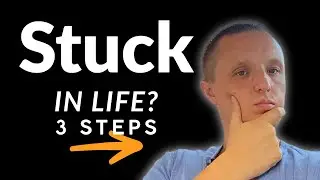 Why You Feel Stuck in Life (3 Steps to Fix it Fast)