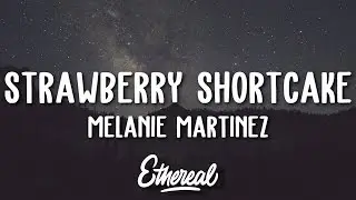 Melanie Martinez - Strawberry Shortcake (Lyrics)