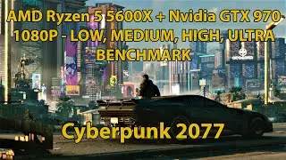 Ryzen 5 5600X + GTX 970 - Cyberpunk 2077 @ 1080p Benchmark