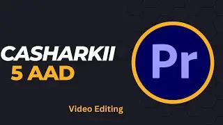 Video Editing | Casharkii 5aad -  Premiere Pro