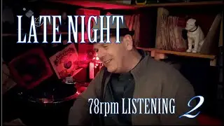LATE NIGHT 78rpm LISTENING - My Listening Night...