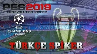 PES 2019 I UEFA Şampiyonlar Ligi I  TÜRKÇE SPİKER # Bölüm 1