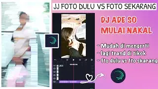 TUTORIAL JEDAG JEDUG AM FOTO DULU VS FOTO SEKARANG DJ ADE SU MULAI NAKAL