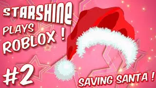 StarShine Plays: Roblox Saving Santa #2