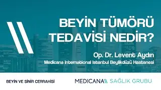 Beyin Tümörü Tedavisi Nedir?