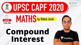 7:00 PM - UPSC CAPF AC 2020 | Maths by Rahul Joshi | Compound Interest