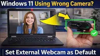 How to Set External Webcam as Default Camera in Windows 11 (All Apps)