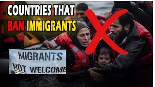Countries Where IMMIGRANTS Are Not Allowed Anymore ||  Luxestyle Travel Videos