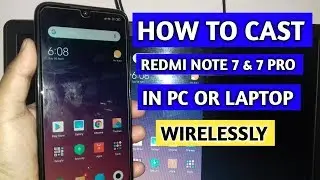 How To Cast Redmi Note 7 And 7 Pro In Laptop Or PC Without Any App Wirelessely