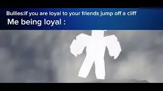 Me being loyal