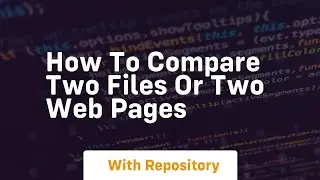 How to compare two files or two web pages