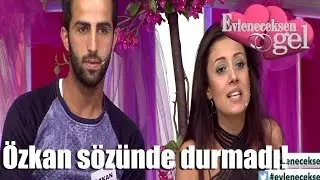 Evleneceksen Gel - Özkan Sözünde Durmadı