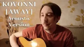 KOVNNI - [Away] Acoustic Version