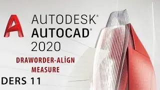 AUTOCAD DERS 11 |DRAWORDER-ALİGN-MEASURE KOMUTLAR
