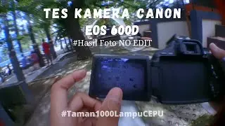 TES KAMERA CANON EOS 600d DI TAMAN CEPU