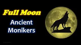 Full Moon Ancient Monikers