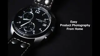 Easy Watch Photography Tutorial (Product Photography From Home)