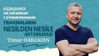 TRAVMALARIN NESİLDEN NESİLE AKTARILMASI - Küçükçekmece VIII. PDR Günleri /  7. Oturum