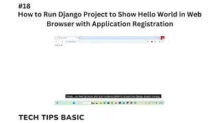 18 - How to Run Django Project to Show Hello World in Web Browser with Application Registration