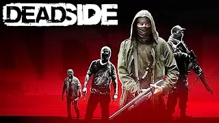 Deadside PVE №4 Изучаю Каменск, поиск лута, возвращаюсь в зеленую зону