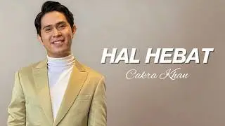 Cakra Khan - Hal Hebat (VIDEO LIRIK)
