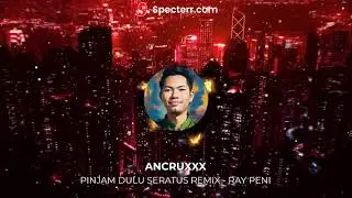 REMIX PINJAM DULU SERATUS - RAY PENI [ANCRUXXX]