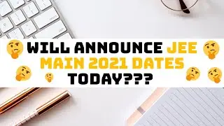 Will announce jee mains exam dates 2021