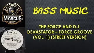 THE FORCE AND D.J. DEVASTATOR – FORCE GROOVE (VOL. 1) (STREET VERSION)