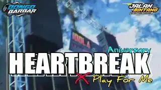 DJ MASHUP HEARTBREAK ANIVERSARY X PLAY FOR ME || SLOW BASS