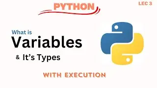 Variables in Python with Execution | Python (Lec 3) 🐍🔥