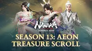 Season 13: Aeon Treasure Scroll Preview | NARAKA: BLADEPOINT