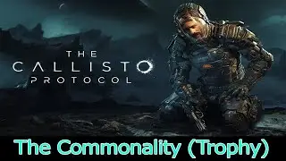 The Callisto Protocol - How To Get The Commonality Trophy (Missable Achievement)