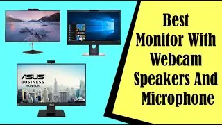 Best Monitor With Webcam Speakers And Microphone In 2022