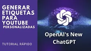 Como utilizar ChatGPT para generar AUTOMATICAMENTE ETIQUETAS para videos de YouTube | Tutorial IA