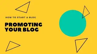 How to Start a Blog Part 9: Promoting Your Blog