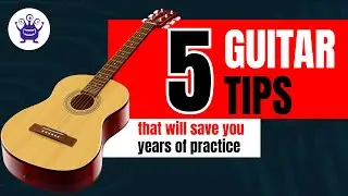 5 GUITAR TIPS That Could Have Saved Me YEARS of Practice