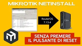 Come fare Netinstall senza premere il pulsante di reset. MikroTik RouterOS 7.13