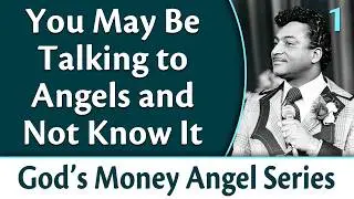 You May be Talking to Angels and Not Know It | Rev. Ike's God's Money Angel, Part 1
