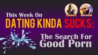 From the vault: The Search for Good Porn DKS S07E08