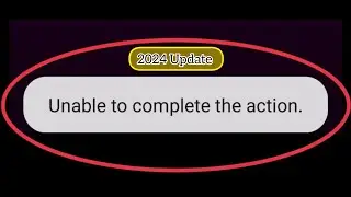 How To Fix Unable to Complete the action Problem in Android Phone 2024