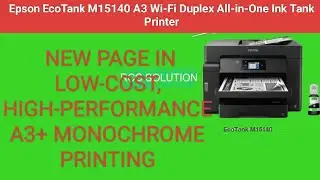 Epson  M15140 A3 Wi-Fi Duplex All-in-One Ink Tank Printer Photo copy Fast printing one time 0/1000