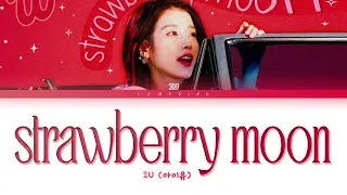 IU strawberry moon Lyrics (아이유 스트로베리 문 가사) [Color Coded Lyrics/Han/Rom/Eng]