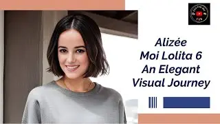 Alizée: Moi Lolita 6 (An Elegant Visual Journey)