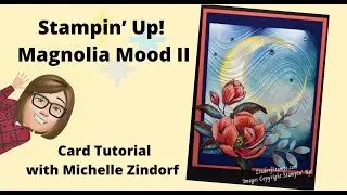 Magnolia Mood II Card Tutorial with Michelle Zindorf