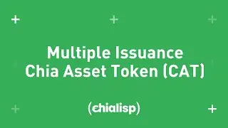 Multiple Issuance Chia Asset Token (CAT) | Chialisp