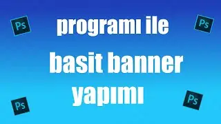 Photoshop Programı İle Basit Banner Yapımı .