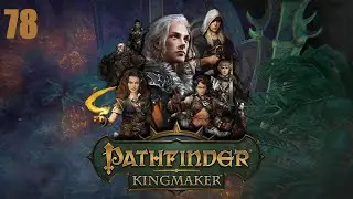 Let's Play Pathfinder Kingmaker - Part 78