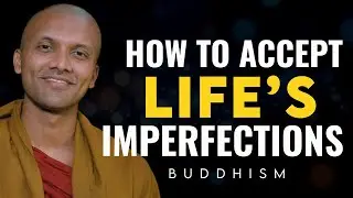 How to Accept Life’s Imperfections | Buddhist Teaching for Mind Daily